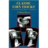 Classic Coin Tricks An Unabridged Reprint of Modern Coin Manipulation