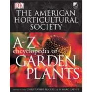 American Horticultural Society A-Z Encyclopedia Of Garden Plants