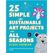 25 Simple and Sustainable Art Projects for All Seasons Ages 5+