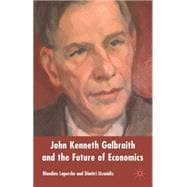 John Kenneth Galbraith And the Future of Economics