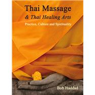 Thai Massage & Thai Healing Arts Practice, Culture and Spirituality