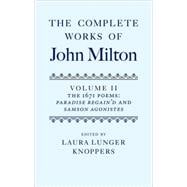 The Complete Works of John Milton: Volume II The 1671 Poems: Paradise Regain'd and Samson Agonistes