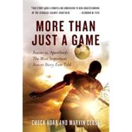 More Than Just a Game : Soccer vs. Apartheid: the Most Important Soccer Story Ever Told