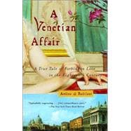 A Venetian Affair A True Tale of Forbidden Love in the 18th Century