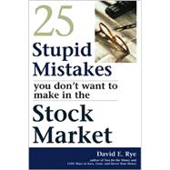 25 Stupid Mistakes You Don't Want to Make in the Stock Market