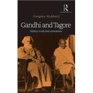 Gandhi and Tagore: Politics, Truth and Conscience