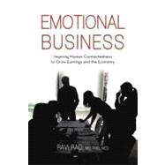 Emotional Business: Inspiring Human Connectedness to Grow Earnings and the Economy