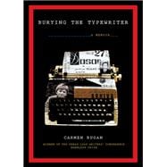 Burying the Typewriter A Memoir