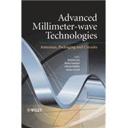 Advanced Millimeter-wave Technologies Antennas, Packaging and Circuits