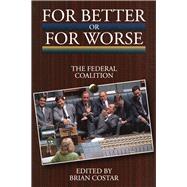 For Better or for Worse The Federal Coalition