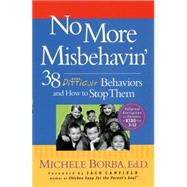 No More Misbehavin' 38 Difficult Behaviors and How to Stop Them