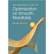 An Introduction to Optimization on Smooth Manifolds