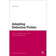 Adapting Detective Fiction Crime, Englishness and the TV Detectives