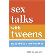 sex talks with tweens WHAT TO SAY & HOW TO SAY IT