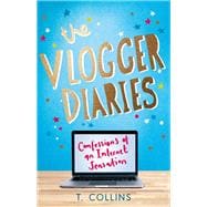 The Vlogger Diaries Confessions of an Internet Sensation