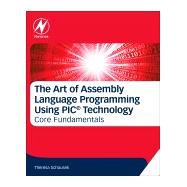 The Art of Assembly Language Programming Using Pic Technology