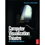 Computer Visualization for the Theatre: 3D Modelling for Designers