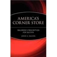 America's Corner Store Walgreen's Prescription for Success