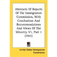 Abstracts Of Reports Of The Immigration Commission, With Conclusions And Recommendations And Views Of The Minority
