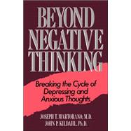 Beyond Negative Thinking Breaking The Cycle Of Depressing And Anxious Thoughts