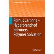 Porous Carbons – Hyperbranched Polymers – Polymer Solvation