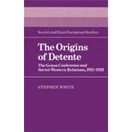 The Origins of Detente: The Genoa Conference and Soviet-Western Relations, 1921â€“1922