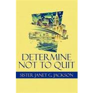 Determine Not to Quit