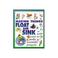 Making Things Float and Sink : With Easy-to-Make Scientific Projects