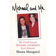 Michael and Me The Untold Story of Michael Jackson's Secret Romance