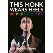 This Monk Wears Heels Be Who You Are