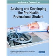 Handbook of Research on Advising and Developing the Pre-Health Professional Student