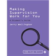 Making Supervision Work for You : A Student's Guide