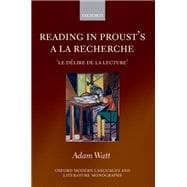 Reading in Proust's A la recherche 'le délire de la lecture'