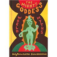 The Mighty Goddess World Myths