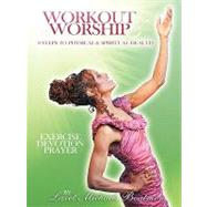 Workout & Worship: 8 Steps to Physical & Spiritual Health