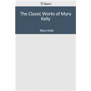 The Classic Works of Myra Kelly