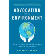 Advocating for the Environment How to Gather Your Power and Take Action