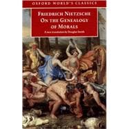 On the Genealogy of Morals A Polemic. By way of clarification and supplement to my last book Beyond Good and Evil