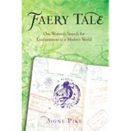 Faery Tale : One Woman's Search for Enchantment in a Modern World