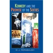 Kennedy and the Promise of the Sixties