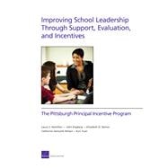 Improving School Leadership Through Support, Evaluation, and Incentives The Pittsburgh Principal Incentive Program