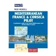 Mediterranean France and Corsica Pilot : A Yachtsman's Guide to the French Mediterranean Coast and the Island of Corsica
