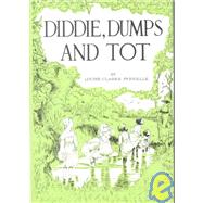 Diddie, Dumps and Tot