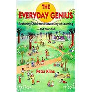 The Everyday Genius Restoring Children's Natural Joy of Learning