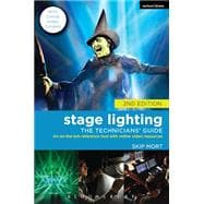 Stage Lighting: The Technicians' Guide An On-the-job Reference Tool with Online Video Resources