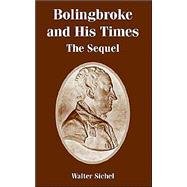 Bolingbroke and His Times : The Sequel