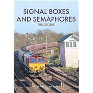 Signal Boxes and Semaphores The Decline