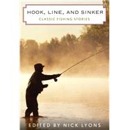 Hook, Line, and Sinker Classic Fishing Stories