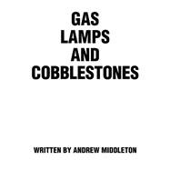 Gas Lamps And Cobblestones