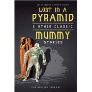 Lost in a Pyramid & Other Classic Mummy Stories